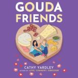 Gouda Friends, Cathy Yardley
