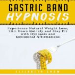 Gastric Band Hypnosis, Elizabeth Snow