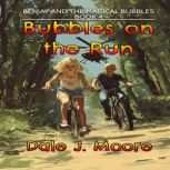 Bubbles on the Run, Dale J. Moore