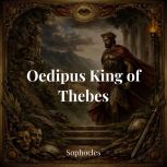Oedipus King of Thebes, Sophocles