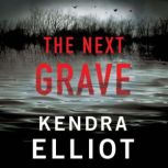 The Next Grave, Kendra Elliot