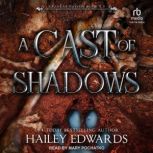 A Cast of Shadows, Hailey Edwards