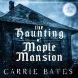The Haunting of Maple Mansion, Carrie Bates