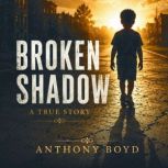 Broken Shadow, Anthony Boyd