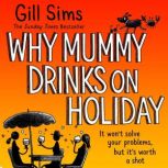 Why Mummy Drinks on Holiday, Gill Sims