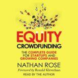 Equity Crowdfunding The Complete Gui..., Nathan Rose