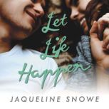 Let Life Happen, Jaqueline Snowe