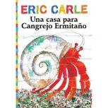 Una casa para Cangrejo Ermitano A Ho..., Eric Carle