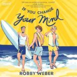 If You Change Your Mind, Robby Weber