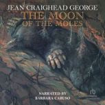 The Moon of the Moles, Jean Craighead George