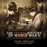 The Secret History of World War II, Neil Kagan Stephen G. Hyslop