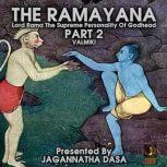 The Ramayana Lord Rama The Supreme Personality Of Godhead - Part 2, Valmiki