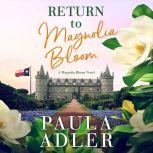 Return To Magnolia Bloom A Magnolia Bloom Novel, Paula Adler