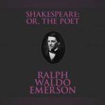 Shakespeare; Or, the Poet, Ralph Waldo Emerson