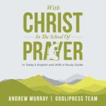 Andrew Murray With Christ In The Scho..., GodliPress Team