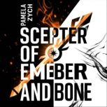 Scepter of Ember and Bone, Pamela Zych
