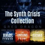 The Synth Crisis Collection Books 1..., Greg Dragon