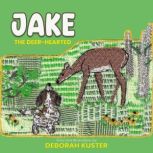 Jake the DeerHearted, Deborah Kuster