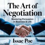 The Art of Negotiation  Mastering Pe..., Issac Poe