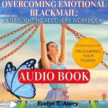 OVERCOMING EMOTIONAL BLACKMAIL A GAS..., Evelyn T. Avery