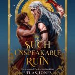 Such Unspeakable Ruin, Atlas Jones
