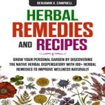 Herbal Remedies and Recipes, Benjamin X. Campbell