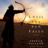 Until the Sun Falls, Cecelia Holland