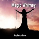 Magic Whimsy, Kaylah Askew