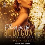 Falling For Her Bodyguard, Emily Hayes