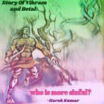 Story Of Vikram and Betal Who is mor..., Ajay Kumar