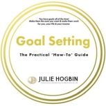 Goal setting for Change  The Practic..., Julie Hogbin
