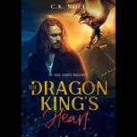 The Dragon Kings Heart, C.K. Noel
