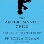 The AntiRomantic Child, Priscilla Gilman