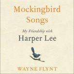 Mockingbird Songs My Friendship with Harper Lee, Wayne Flynt