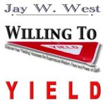 Willing to Yield, Jay West