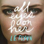 All Eyes on Her, L.E. Flynn