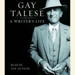 A Writers Life, Gay Talese
