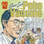 Jonas Salk and the Polio Vaccine, Katherine Krohn