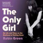 The Only Girl My Life and Times on the Masthead of Rolling Stone, Robin Green