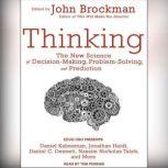 Thinking The New Science of Decision-Making, Problem-Solving, and Prediction, John Brockman
