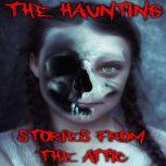 The Haunting: A Short Scary Story, Stories From The Attic