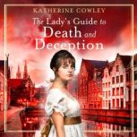 The Ladys Guide to Death and Decepti..., Katherine Cowley