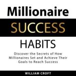 Millionaire Success Habits, William Croft