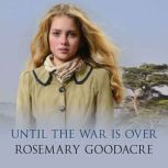 Until the War is Over, Rosemary Goodacre