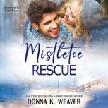 Mistletoe Rescue, Donna K. Weaver