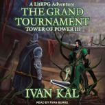 The Grand Tournament A LitRPG Adventure, Ivan Kal