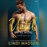 Until We're More, Cindi Madsen
