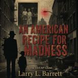 An American Recipe for Madness, Larry L Barrett