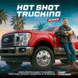 Hotshot Trucking Business, Hank Steelman