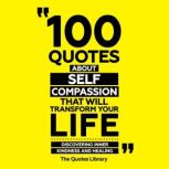 100 Quotes About SelfCompassion That..., The Quotes Library